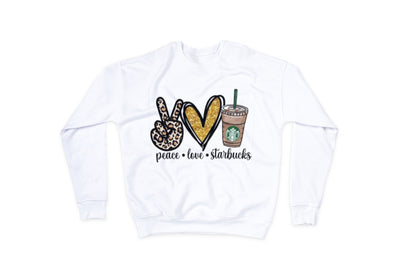 Peace Love Starbucks Sweatshirt